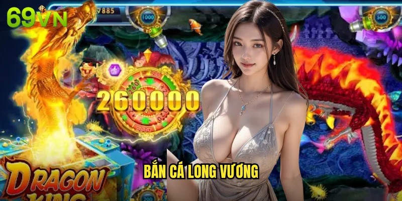 Bắn Cá Long Vương 69vn Chinh Phục Đại Dương Rinh Kho Báu 9 bắn cá long vương