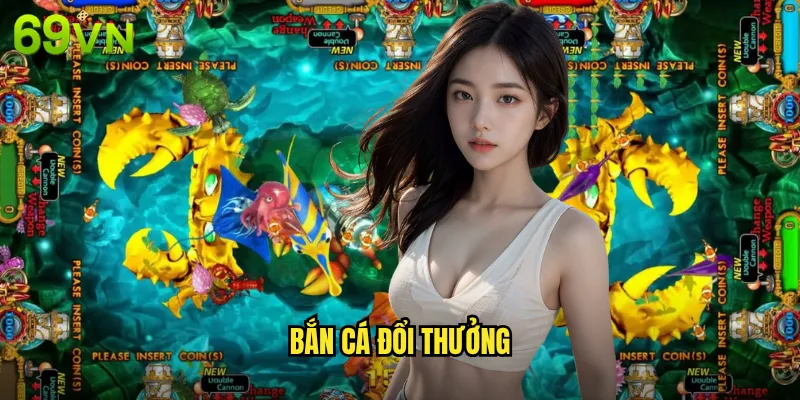 Bắn Cá Đổi Thưởng 69vn Chơi Game Nhận Quà Giá Trị Thật 10 bắn cá đổi thưởng
