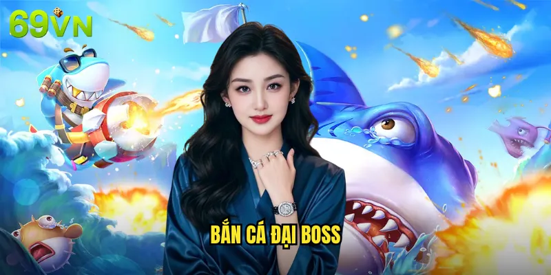 Bắn Cá Đại Boss 69vn Thử Thách Săn Boss Khủng Nhận Thưởng Khủng 5 bắn cá đại boss