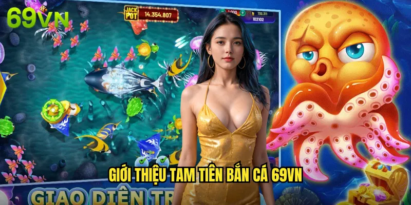 Tam Tiên Bắn Cá 69vn Hội Tụ Tam Giới Săn Thần Cá Thượng Đẳng 2 Giới Thiệu Tam Tiên Bắn Cá 69vn