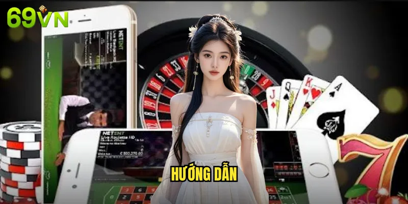 Hướng Dẫn 69vn - Trải Nghiệm Cá Cược Dễ Dàng Cho Người Mới 1 hướng dẫn