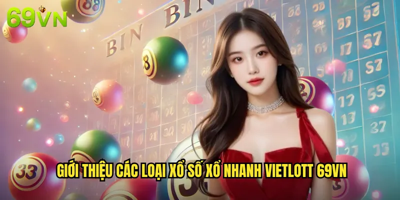 Xổ Số Xổ Nhanh Vietlott 69vn Kết Quả Tức Thì Trúng Thưởng Liền Tay 2 Giới Thiệu Các Loại Xổ Số Xổ Nhanh Vietlott 69vn