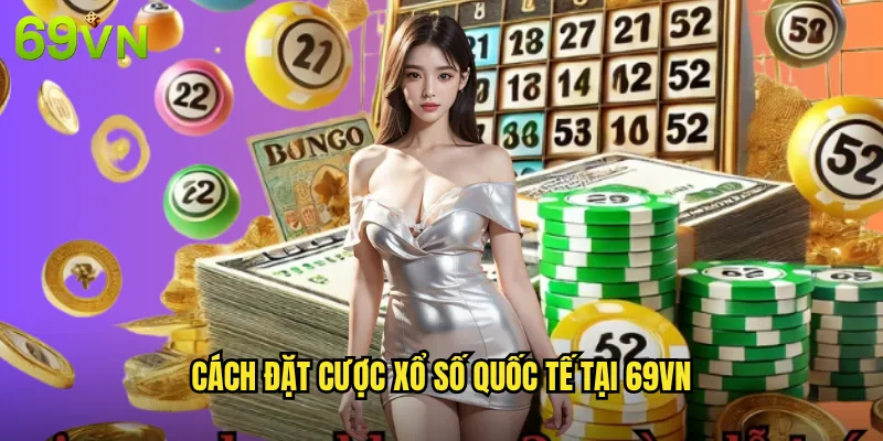 Xổ Số Quốc Tế 69vn Tham Gia Các Giải Xổ Số Lớn Nhất Thế Giới 3 Cách Đặt Cược Xổ Số Quốc Tế Tại 69vn