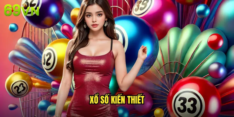 Xổ Số Kiến Thiết 69vn Chơi Truyền Thống Nhận Thưởng Hiện Đại 7 xổ số kiến thiết