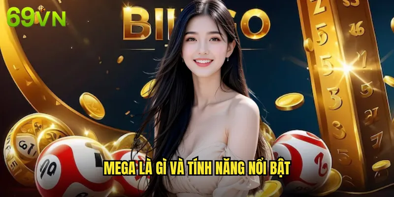 Mega Cổng Game Giải Trí Đỉnh Cao Tại 69vn 2 Mega là gì và tính năng nổi bật