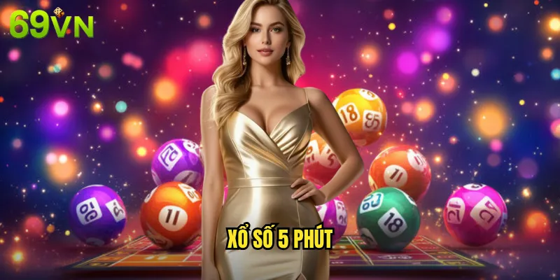 Xổ Số 5 Phút 69vn Trải Nghiệm Nhanh Gọn Nhận Thưởng Liền Tay 1 Xổ Số 5 Phút