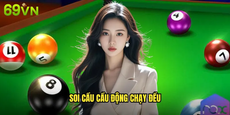 Soi Cầu Cầu Động Chạy Đều 69vn Theo Dõi Chu Kỳ Số Liên Tiếp 1 Soi Cầu Cầu Động Chạy Đều