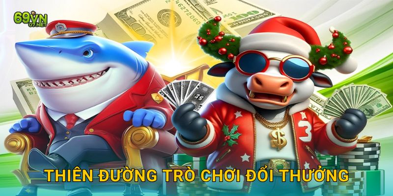 Thiên đường trò chơi đổi thưởng