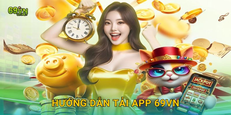Hướng dẫn tải app 69VN